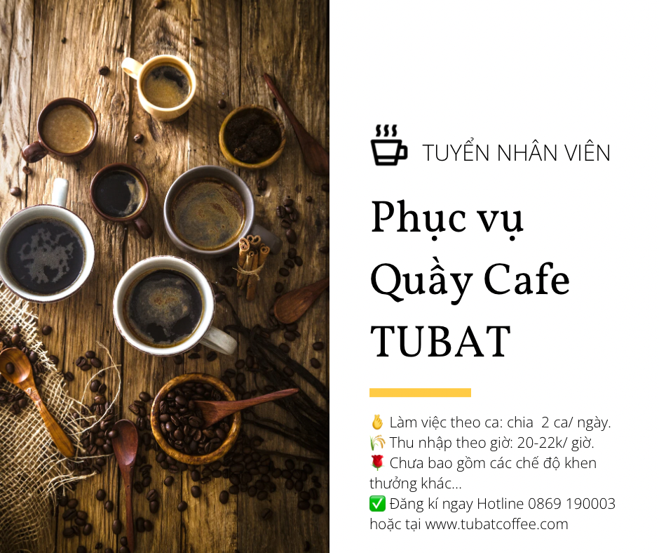 TUYỂN DỤNG NHÂN VIÊN PHỤC VỤ QUÁN CÀ PHÊ – TUBAT COFFEE